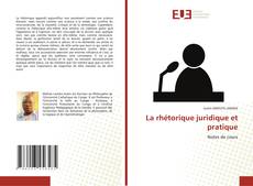 Bookcover of La rhétorique juridique et pratique