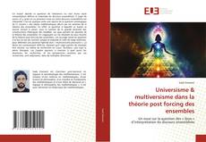 Copertina di Universisme & multiversisme dans la théorie post forcing des ensembles