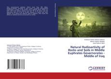 Copertina di Natural Radioactivity of Rocks and Soils in Middle Euphrates Governorates - Middle of Iraq