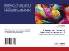 Copertina di A Review: On Elemental Medicine for complexes of