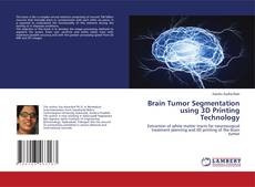 Copertina di Brain Tumor Segmentation using 3D Printing Technology
