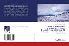 Copertina di Galactic Civilization-Intergalactic Archaeal Quantal Computing Cloud 2