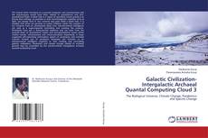 Copertina di Galactic Civilization-Intergalactic Archaeal Quantal Computing Cloud 3