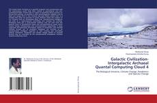 Copertina di Galactic Civilization-Intergalactic Archaeal Quantal Computing Cloud 4
