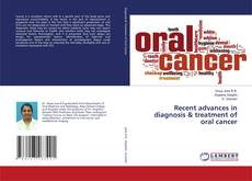 Copertina di Recent advances in diagnosis & treatment of oral cancer