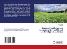Copertina di Seasonal incidence and management of aphid and seed midge on coriander