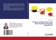 Copertina di "Toxicity of Black Stone Hair Dye and Some Cosmetic Ingredients"