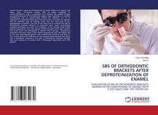 Copertina di SBS OF ORTHODONTIC BRACKETS AFTER DEPROTEINIZATION OF ENAMEL