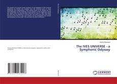 The IVES UNIVERSE - a Symphonic Odyssey kitap kapağı