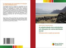 Bookcover of A subjetividade dos estudantes em situação de vulnerabilidade social