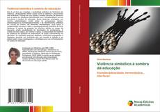 Couverture de Violência simbólica à sombra da educação