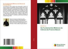 Bookcover of Os Fundamentos Místicos da Ciência de Francis Bacon