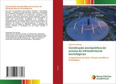 Bookcover of Construção sociopolítica do acesso às infraestruturas tecnológicas