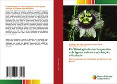 Bookcover of Ecofisiologia de maracujazeiro sob águas salinas e adubação silicatada