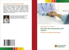 Bookcover of O cuidar de uma pessoa com câncer