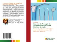 Bookcover of Processo de Avaliação das aulas práticas do curso de Medicina Dentária