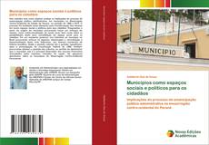 Bookcover of Municípios como espaços sociais e políticos para os cidadãos