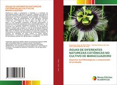 Capa do livro de ÁGUAS DE DIFERENTES NATUREZAS CATIÔNICAS NO CULTIVO DE MARACUJAZEIRO 