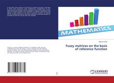 Copertina di Fuzzy matrices on the basis of reference function