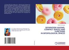 Copertina di SEPARATION AXIOMS, COMPACT SPACES AND FUNCTIONS IN BITOPOLOGICAL SPACES