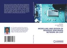 Copertina di MODELLING AND DESIGN OF MODIFIED SDM BASED NETWORK ON CHIP