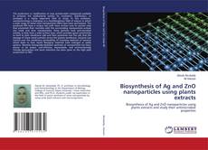 Copertina di Biosynthesis of Ag and ZnO nanoparticles using plants extracts