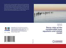 Copertina di Decay rates of the comperssible Euler equations and related model
