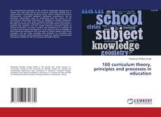 Copertina di 100 curriculum theory, principles and processes in education