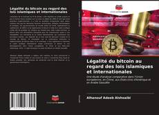 Couverture de Légalité du bitcoin au regard des lois islamiques et internationales