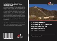 Il turismo come strumento socialmente sostenibile per lo sviluppo rurale的封面