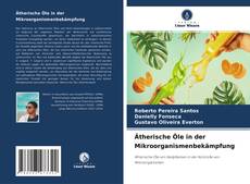 Couverture de Ätherische Öle in der Mikroorganismenbekämpfung