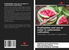 Capa do livro de Profitability and use of water in watermelon cultivation 