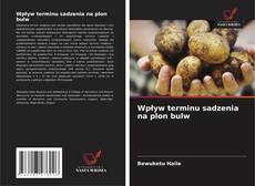 Bookcover of Wpływ terminu sadzenia na plon bulw