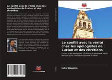 Bookcover of Le conflit avec la vérité chez les apologistes de Lucian et des chrétiens