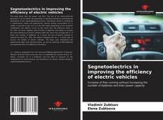 Bookcover of Segnetoelectrics in improving the efficiency of electric vehicles