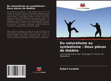 Bookcover of Du naturalisme au symbolisme : Deux pièces de théâtre