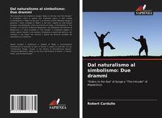 Couverture de Dal naturalismo al simbolismo: Due drammi