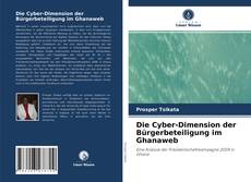Die Cyber-Dimension der Bürgerbeteiligung im Ghanaweb的封面