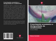 Bookcover of Crescimento económico e desigualdade de rendimentos