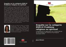 Обложка Enquête sur la catégorie DSM-IV Problème religieux ou spirituel