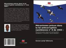 Portada del libro de Mécanismes prévus dans la loi anticorruption namibienne n° 8 de 2003 :