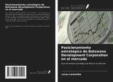 Couverture de Posicionamiento estratégico de Botswana Development Corporation en el mercado