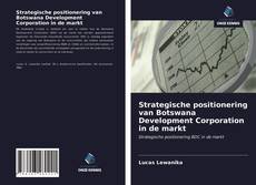 Bookcover of Strategische positionering van Botswana Development Corporation in de markt