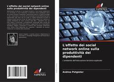 Bookcover of L'effetto dei social network online sulla produttività dei dipendenti