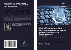 Bookcover of Het effect van online sociale netwerken op de productiviteit van werknemers