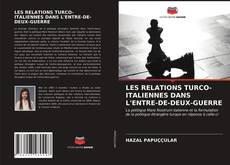 Bookcover of LES RELATIONS TURCO-ITALIENNES DANS L'ENTRE-DE-DEUX-GUERRE