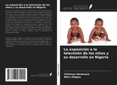 Copertina di La exposición a la televisión de los niños y su desarrollo en Nigeria