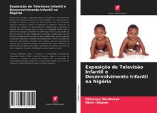 Bookcover of Exposição de Televisão Infantil e Desenvolvimento Infantil na Nigéria