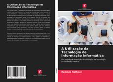 Bookcover of A Utilização da Tecnologia de Informação Informática