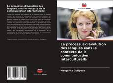 Couverture de Le processus d'évolution des langues dans le contexte de la communication interculturelle